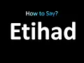 How to Pronounce Etihad correctly