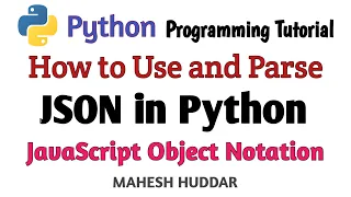 How to Parse JavaScript Object Notation JSON in python - Python Tutorial by Mahesh Huddar