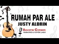 Download Lagu Rumah Par Ale - Justy aldrin | Karaoke Akustik