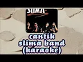 Download Lagu slima band - cantik (karaoke)