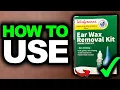 How To Use Walgreens Ear Wax Removal Kit - All You Need To Know