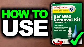 How To Use Walgreens Ear Wax Removal Kit - All You Need To Know