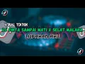 Download Lagu DJ TIKTOK TERBARU 2023 - DJ CINTA SAMPAI MATI | DJ SELAT MALAKA | FULL BASS VIRAL TIKTOK
