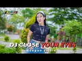 Download Lagu DJ CLOSE YOUR EYES x BANGUN TIDUR SELFIE LAGU VIRAL TIKTOK TERBARU 2022 FULL BASS