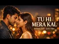 Lagu Tu Hi Mera Kal (Lyrics) | New Romantic Duet Song 2025 | Swar Studio Hindi