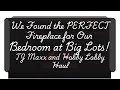 We Found the PERFECT Fireplace for Our Bedroom at Big Lots TJ Maxx and Hobby Lobby Haul