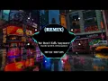 Lagu We Don't Talk Anymore remix 2021 || Bản mix cực êm || TQ Music Trends