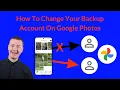 How To Change Your Backup Account On Google Photos