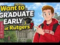 Want to Graduate Early at Rutgers