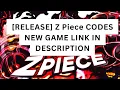 RELEASE Z Piece Codes Wiki 2023 october 1 WORKING CODE NEW GAME