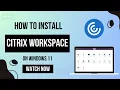 How To Install Citrix Workspace App on Windows 11