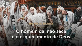Homilia Diária | O homem da mão seca e o esquecimento de Deus (Segunda-feira 23ª Sem. Tempo Comum)