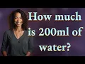 How much is 200ml of water