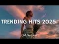 Trending Hits 2025 Playlist 🎤 Spotify Mix | English Songs 🎶 New Songs 2025 TikTok Playlist