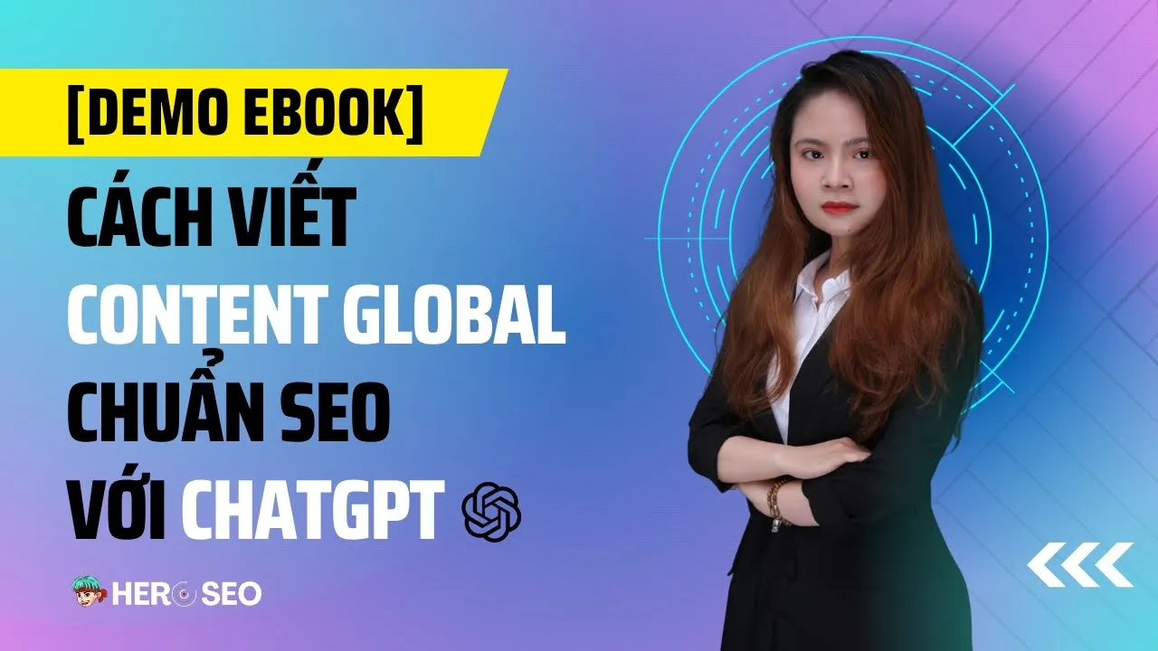 Outline Video [Prompt🔥] Ứng Dụng ChatGPT Viết Bài Content Chuẩn SEO Tại Thị Trường Global ✓ HEROSEO
