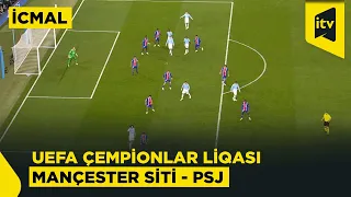 UEFA Çempionlar Liqası | Mançester Siti - PSJ | İCMAL