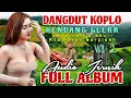 Download Lagu DANGDUT KOPLO | KENDANG GLERR - SEHARUSNYA AKU , ANDAI TAK BERPISAH | FULL ALBUM GAYENG AUDIO JERNIH