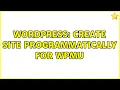 Wordpress Create site programmatically for WPMU