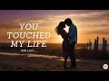 [LYRICS] YOU TOUCHED MY LIFE/BEAUTIFUL LOVE SONG. EMOTIONAL ACOUSTIC POP. 