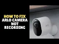 How To Fix Arlo Camera Not Recording Step-by-Step Troubleshooting Guide