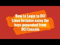 Oracle Cloud Infrastructure - How to login to OCI Linux Instance using keys generated from Console