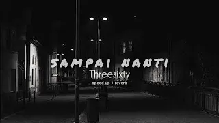 threesixty sampai nanti speed up reverb 