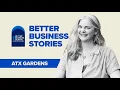 Better Business Stories ATX Gardens