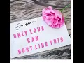 Download Lagu Only Love Can Hurt Like This (Cover - Sundown)