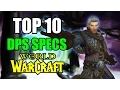 Top 10 DPS Specs for PvE in World of Warcraft Warlords of Draenor WoW Raiding Dungeons Solo