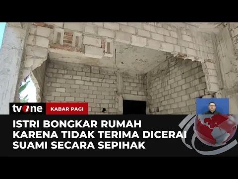 Kecewa Dicerai Sepihak oleh Suami, Seorang Istri Nekat Bongkar Rumah |