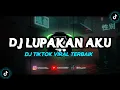 Download Lagu DJ LUPAKAN AKU KEMBALI PADANYA DJ VIRAL TIKTOK FULL BASS DJ MENGKANE VIRAL