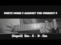 WHITE NOISE !! AGAINST THE CURRENT !! HOW TO PLAY CHORDS TUTORIAL GUITAR 