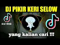 dj pikir keri selow viral tiktok
