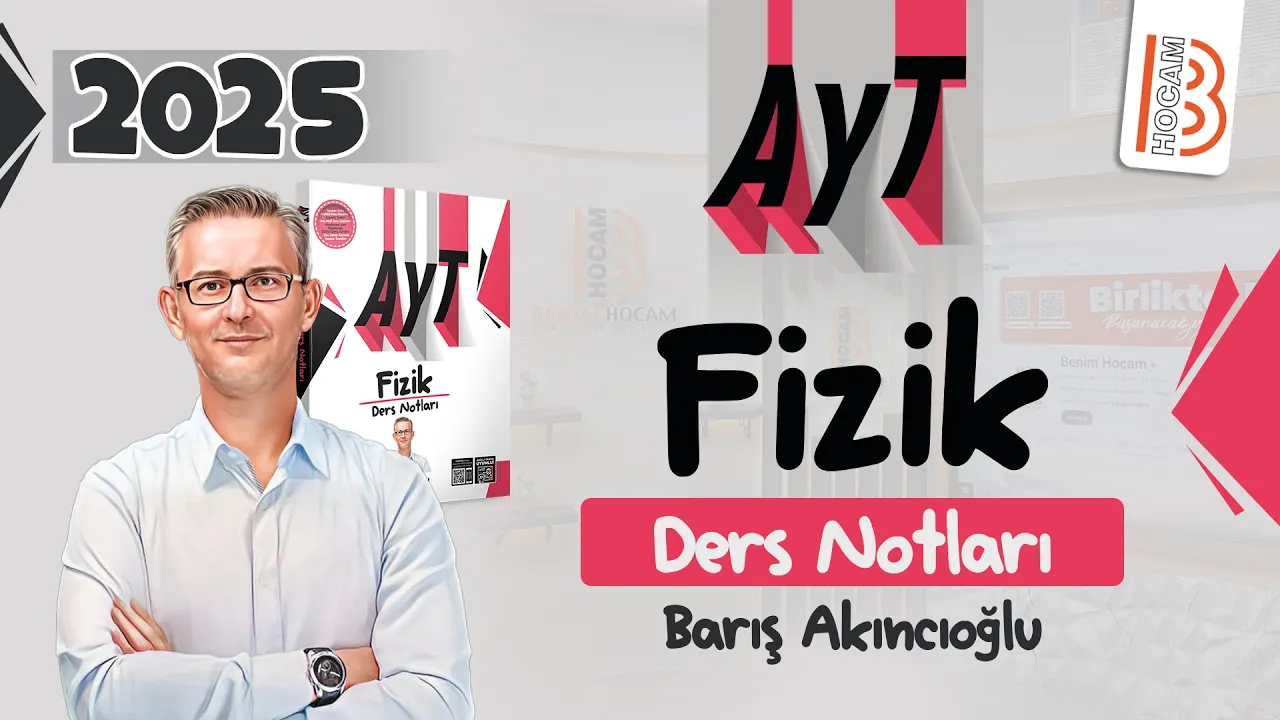 36) AYT Fizik - Atomaltı Parçacıklar ve Big Bang Teorisi - Barış AKINCIOĞLU - 2025
