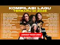 Lagu LAGU TRENDING VIRAL HITS SPOTIFY TIKTOK TERBARU 2025! - MUSIK INDONESIA TERBAIK