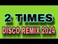 Download Lagu 2 TIMES X ANN LEE [ DISCO REMIX 2024 ] [ DJ REX TAMBOK REMIX OFFICIAL ] [ KIDAPAWAN MIX CLUB DJSS ]