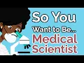 So You Want to Be a MEDICAL SCIENTIST Ep 46