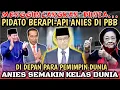 Download Lagu KELAS,, ANIES PIDATO DI PBB !! PARA PEMIMPIN DUNIA TEPUK TANGAN DENGAR ANIES PIDATO BERAPI-API