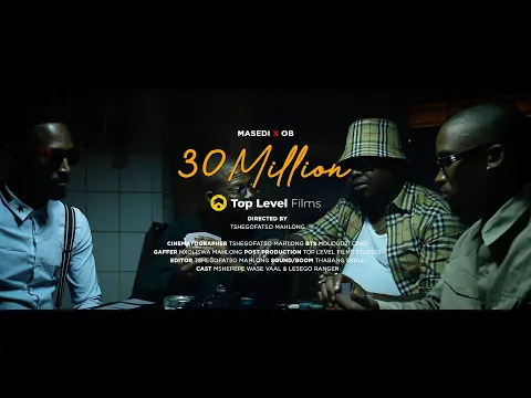 Download MP3 Masedi X OB - 30 Million (Official Music Video)