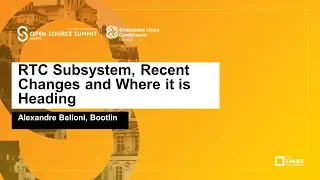 RTC Subsystem Recent Changes and Where it is Heading - Alexandre Belloni Bootlin