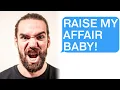 RAISE MY AFFAIR BABY