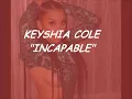 Keyshia Cole - Incapable (Lyrics)