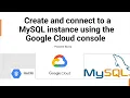 How to create and connect to a MySQL instance using the Google Cloud console MySQL GCP Tutorial