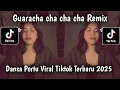 Download Lagu GUARACHA CHA CHA CHA REMIX DANSA PORTU || DJ VIRAL FULL BASS VIRAL TIKTOK TERBARU 2025