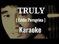 Download Lagu Truly - Karaoke By; Eddie Peregrina - Criskirk1001