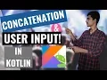 kotlin Tutorial for Android developers What is Concatenation How to get User Input in Kotlin