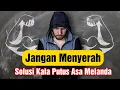 Download Lagu Motivasi Hidup - Jangan Menyerah, Solusi Kala Putus Asa Melanda