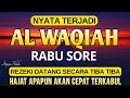 Download Lagu REZEKI DATANG TAK DISANGKA! Kekuatan Dahsyat Surat Al-Waqiah untuk Kehidupanmu!