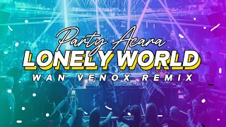 party acara dj lonely world wan venox remix bassgangga 