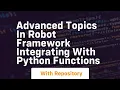 Advanced topics in robot framework integrating with python functions